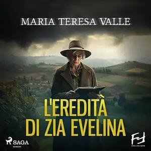 «L'eredità di zia Evelina. Delitti nelle Langhe» by Maria Teresa Valle