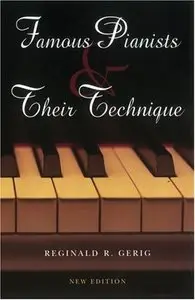 Famous Pianists and Their Technique, New Edition (repost)
