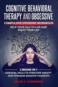 Cognitive Behavioral Therapy and Obsessive-Compulsive Disorder Workbook