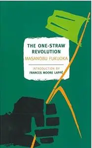The One-Straw Revolution: An Introduction to Natural Farming (Repost)