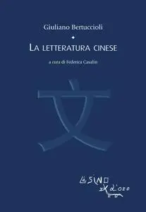Giuliano Bertuccioli - La letteratura cinese. A cura di Federica Casalin