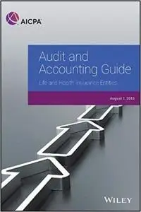 Audit and Accounting Guide: Life and Health Insurance Entities 2018