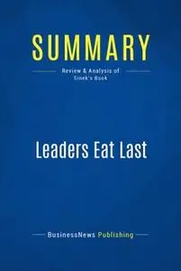 «Summary: Leaders Eat Last» by BusinessNews Publishing