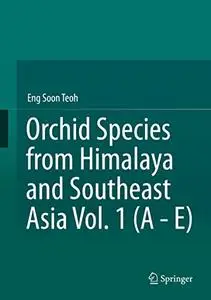 Orchid Species from Himalaya and Southeast Asia Vol. 1 (A - E) (Repost)