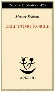 Meister Eckhart - Dell'uomo nobile. Trattati