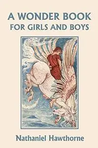 A Wonder Book for Girls and Boys, Illustrated Edition