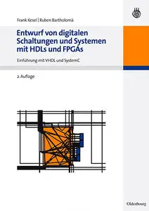 Entwurf von digitalen Schaltungen und Systemen mit HDLs und FPGAs: Einführung mit VHDL und SystemC
