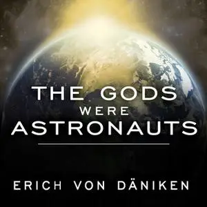 «The Gods Were Astronauts: Evidence of the True Identities of the Old 'Gods'» by Erich von Däniken