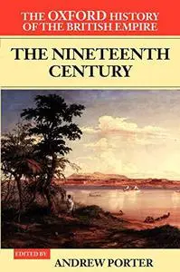 The Oxford History of the British Empire: Volume III: The Nineteenth Century