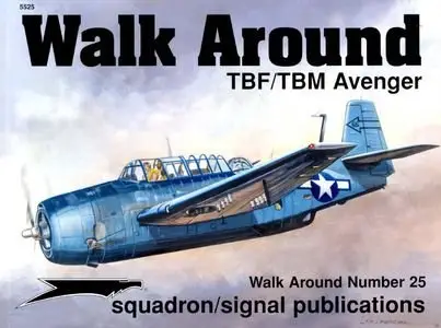 Squadron/Signal Publications 5525: TBF/TBM Avenger - Walk Around Number 25 (Repost)