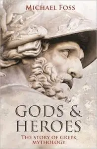 Gods and Heroes: The Story of Greek Mythology
