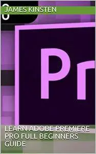Learn Adobe Premiere Pro CC Full Beginners Guide