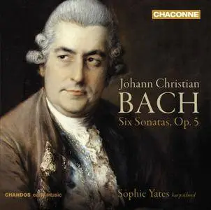 Sophie Yates - Johann Christian Bach: Six Sonatas, Op.5 (2009)