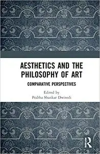 Aesthetics and the Philosophy of Art: Comparative Perspectives