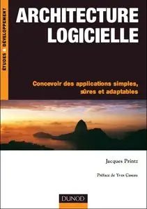 Jacques Printz, "Architecture logicielle: Concevoir des applications simples, sûres et adaptables" (repost)