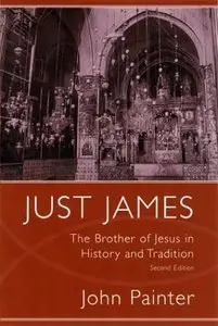 Just James: The Brother of Jesus in History and Tradition by D. Moody Smith