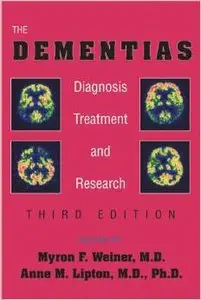 The Dementias: Diagnosis, Treatment, and Research, Third Edition by Myron F. Weiner