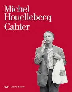 Michel Houellebecq - Cahiers