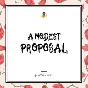 «A Modest Proposal» by Jonathan Swift