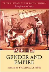 Gender and Empire (The Oxford History of the British Empire Companion)