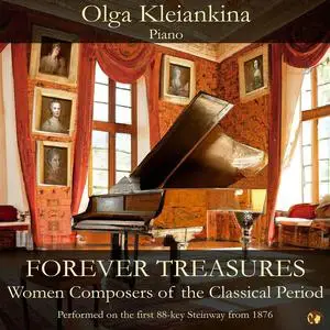 Olga Kleiankina - Forever Treasures: Women Composers of the Classical Period (2023)