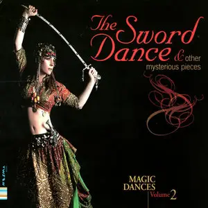 Magic Dances Volume 2 - The Sword Dance & Others Mysterious Pieses (2009)