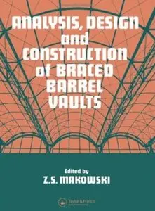 Analysis, Design and Construction of Braced Barrel Vaults