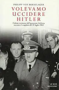 Philipp von Boeselager - Volevamo uccidere Hitler