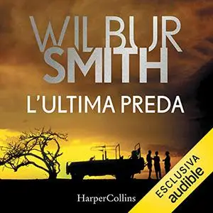 «L'ultima preda꞉ Courtney 6» by Wilbur Smith
