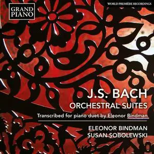 Eleonor Bindman, Susan Sobolewski - J.S. Bach: Orchestral Suites - Transcribed for Piano Duet by Eleonor Bindman (2022)