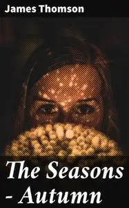 «The Seasons — Autumn» by James Thomson