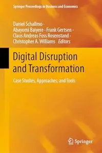 Digital Disruption and Transformation: Case Studies, Approaches, and Tools