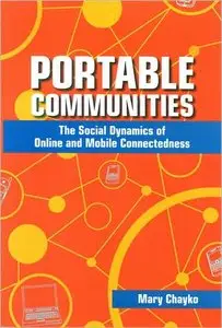 Portable Communities: The Social Dynamics of Online and Mobile Connectedness