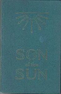 A Son of God: The Life and Philosophy of Akhnaton, King of Egypt, also titled as  Son of the Sun