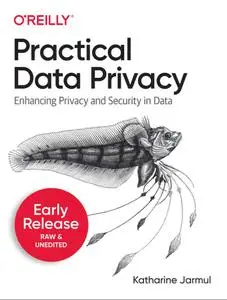 Practical Data Privacy (5th Early Release)