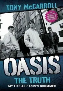 Oasis the Truth: My Life as Oasis's Drummer (Repost)