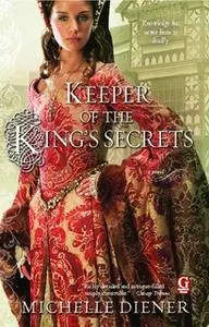 «Keeper of the King's Secrets» by Michelle Diener