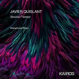 Klangforum Wien - Javier Quislant- Sinuoso Tiempo (2023) [Official Digital Download 24/96]