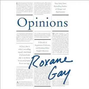 Opinions: A Decade of Arguments, Criticism, and Minding Other People’s Business [Audiobook]