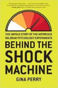 Behind the Shock Machine: The Untold Story of the Notorious Milgram Psychology Experiments (Repost)