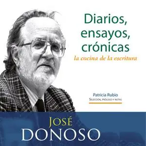 «Diarios, ensayos, crónicas: la cocina de la escritura» by José Donoso