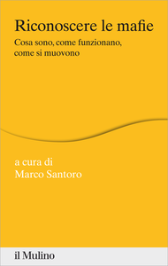 Riconoscere le mafie. Cosa sono, come funzionano, come si muovono - Marco Santoro