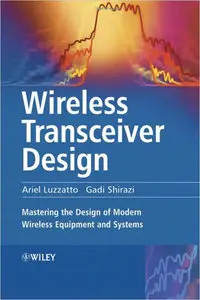 Wireless Transceiver Design: Mastering the Design of Modern Wireless Equipment and Systems
