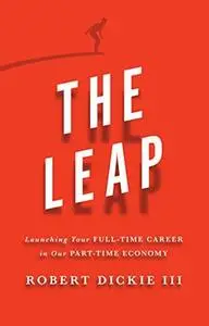 The Leap: Launching Your Full-Time Career in Our Part-Time Economy (Repost)