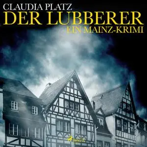 «Der Lubberer: Ein Mainz-Krimi» by Claudia Platz