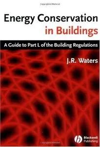 Energy Conservation in Buildings: A Guide to Part L of the Building Regulations [Repost]