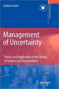 Management of Uncertainty: Theory and Application in the Design of Systems and Organizations (Decision Engineering)