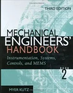 Mechanical Engineers' Handbook: Instrumentation, Systems, Controls, and MEMS, 3 Ed (Vol.2) (Repost)