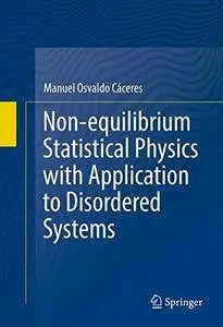 Non-equilibrium Statistical Physics with Application to Disordered Systems