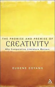 The promise and premise of creativity : why comparative literature matters